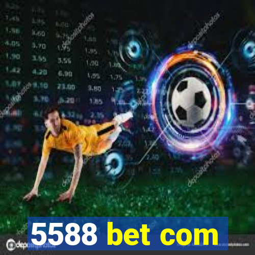 5588 bet com